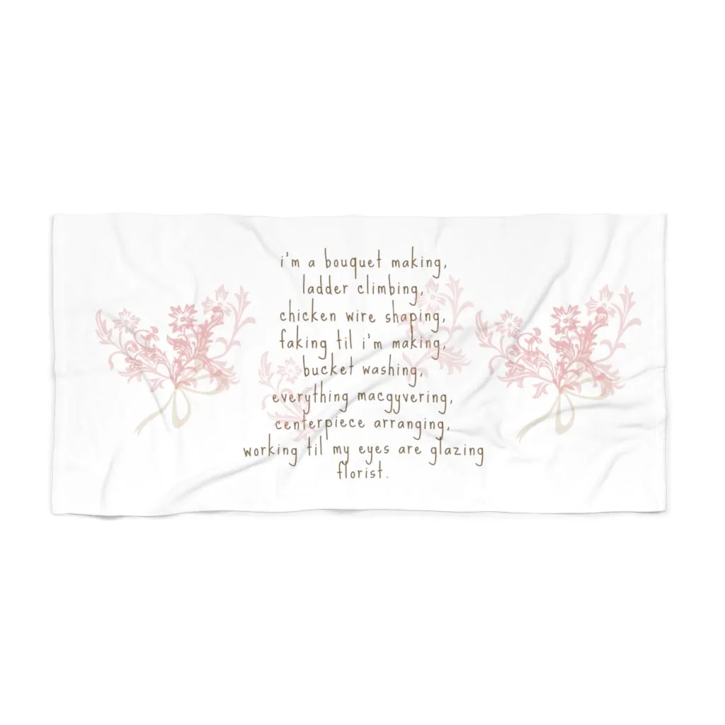 i'm a bouquet making....everything macgyvering...faking til i'm making..florist graphic beach towel